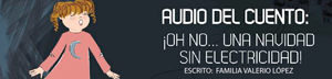 Audio cuento ¡Oh no... Una navidad sin electricidad!