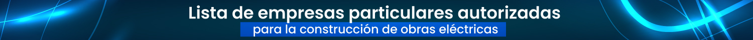 Lista de empresas particulares autorizadas para la construcción de obras eléctricas