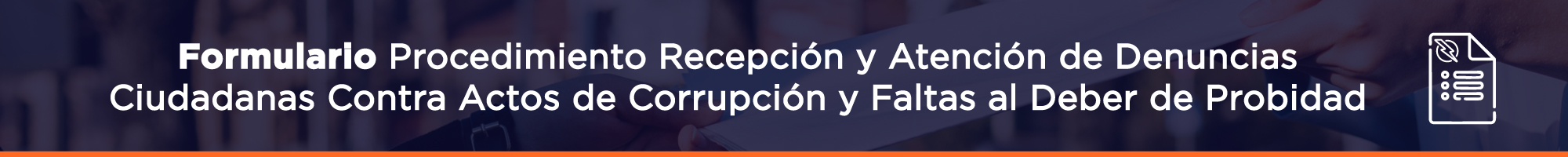Formulario Recepción y Atención de Denuncias Ciudadanas Contra Actos de Corrupción y Faltas al Deber de Probidad