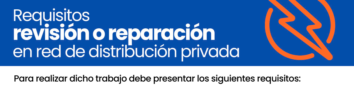 Solicitud de revisión o reparación en red de distribución privada
