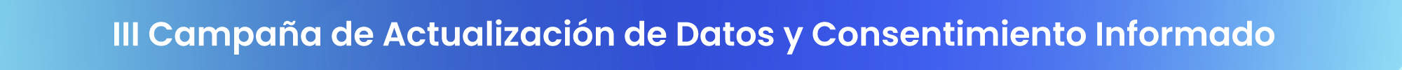 III Campaña Actualización de Datos y Consentimiento Informado