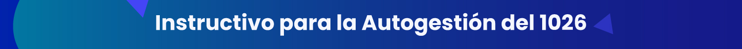 Instructivo para la Autogestión del 1026