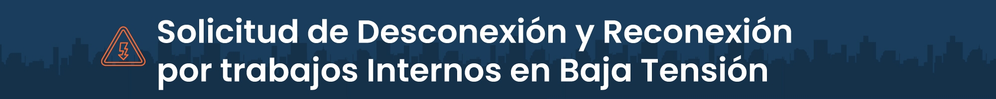 Solicitud de Desconexión y Reconexión por trabajos Internos en Baja Tensión