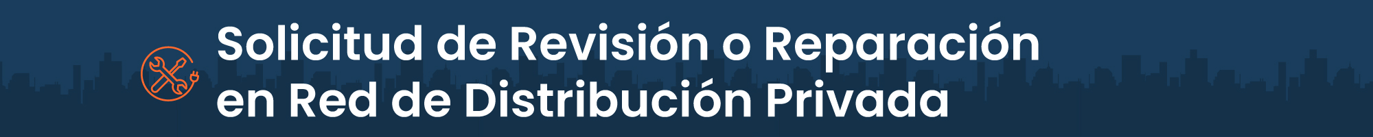 Solicitud de Revisión o Reparación en Red de Distribución Privada