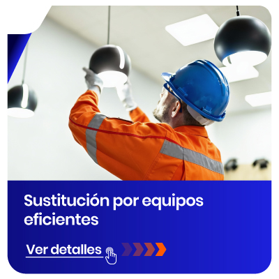Servicio: Sustitución por equipos eficientes