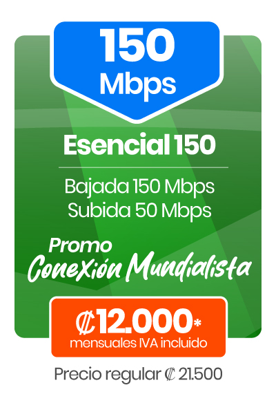 Plan Esencial 150 Mbps / Bajada: 150 Mbps / Subida: 50 Mbps / Precio ₡12.000 mensuales IVAI / Precios regular ₡21.500