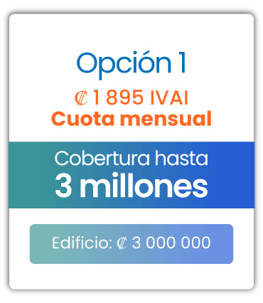 Cobertura para edificio Opción 1 / Cuota mensual ₡1.895 mensuales IVAI / Cobertura hasta 3 millones / Edificio ₡3,000.000 