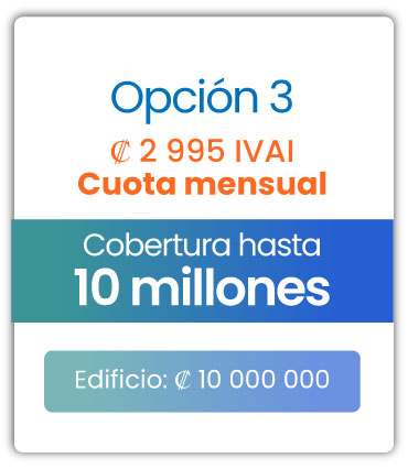 Cobertura para edificio Opción 3 / Cuota mensual ₡2.995 mensuales IVAI / Cobertura hasta 10 millones / Edificio ₡10.000,000 