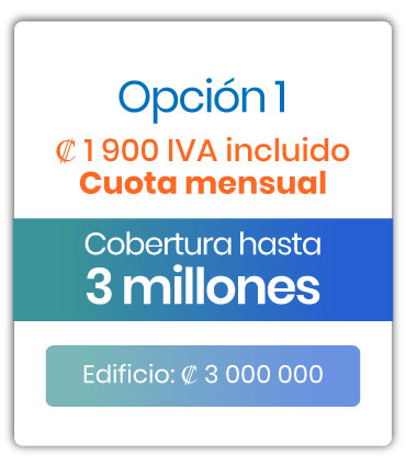 Cobertura para edificio Opción 1 / Cuota mensual ₡1.900 mensuales IVAI / Cobertura hasta 3 millones / Edificio ₡3,000.000 