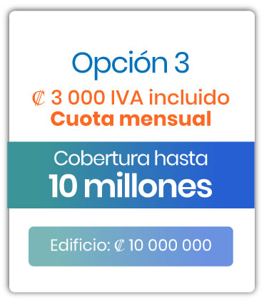 Cobertura para edificio Opción 3 / Cuota mensual ₡3.000 mensuales IVAI / Cobertura hasta 10 millones / Edificio ₡10.000,000 